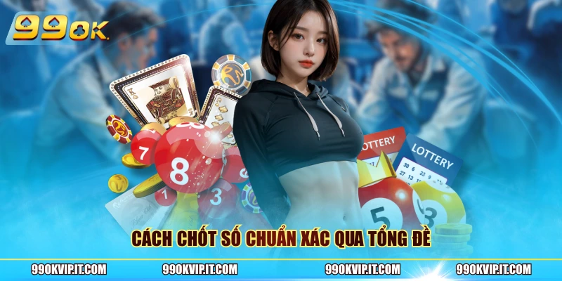 Cách chốt số chuẩn xác qua tổng đề