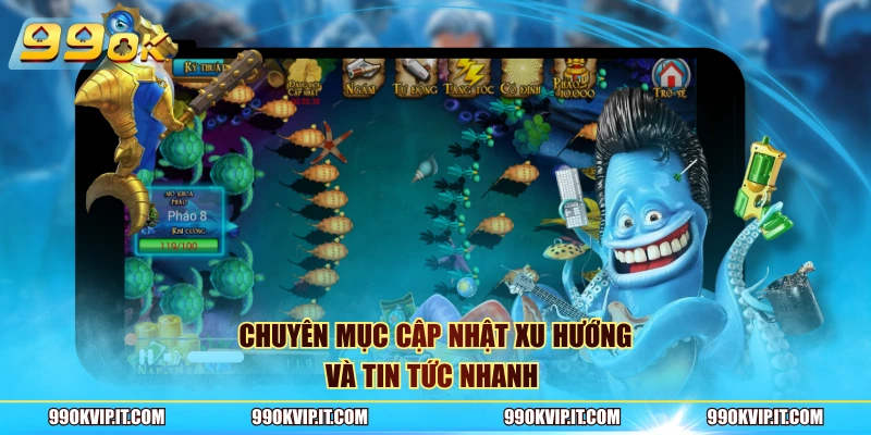 Chuyên mục cập nhật xu hướng và tin tức nhanh
