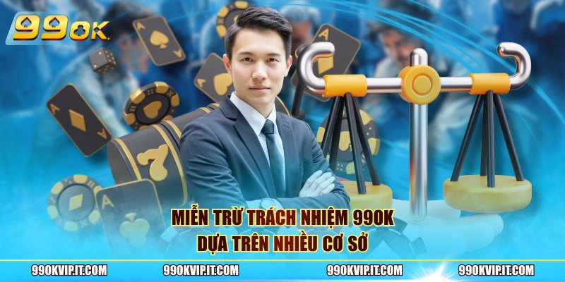 Miễn trừ trách nhiệm 99OK dựa trên nhiều cơ sở