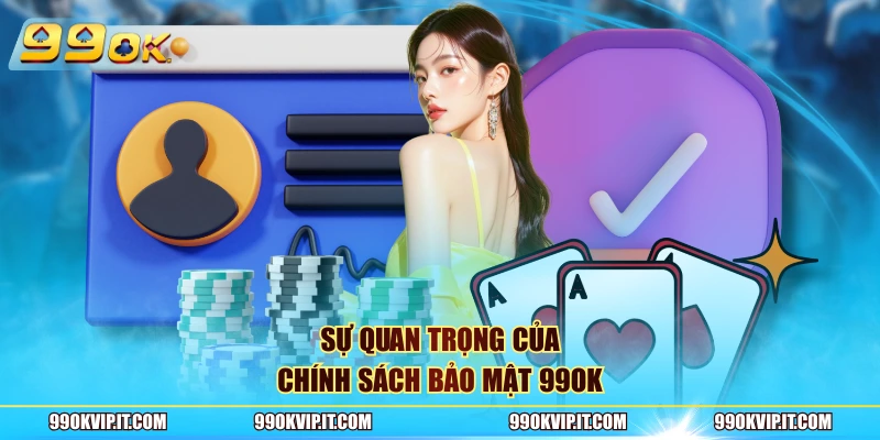 Sự quan trọng của chính sách bảo mật 99OK