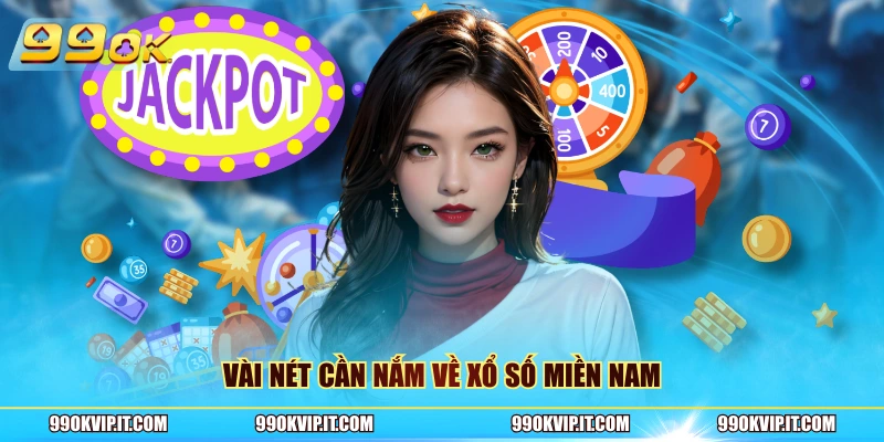 Vài nét cần nắm về xổ số miền nam