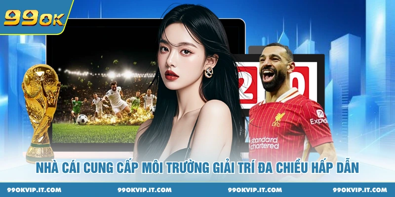 Nhà cái cung cấp môi trường giải trí đa chiều hấp dẫn